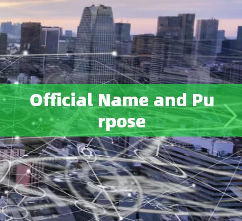 Official Name and Purpose