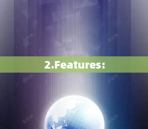 2.Features: