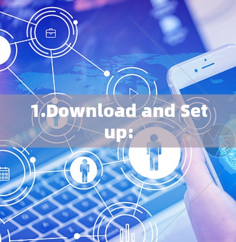 1.Download and Setup: