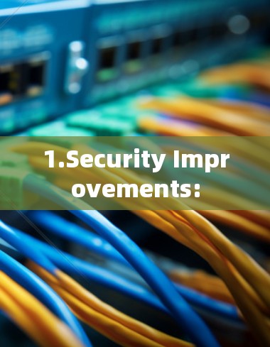 1.Security Improvements: