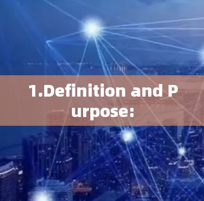 1.Definition and Purpose: