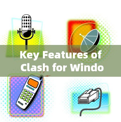 Key Features of Clash for Windows: