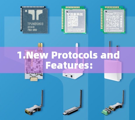 1.New Protocols and Features: